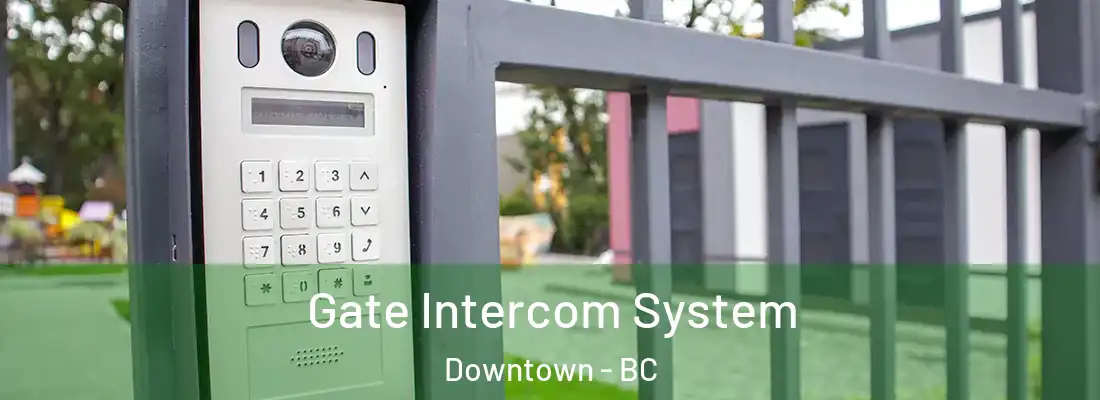  Gate Intercom System Downtown - BC