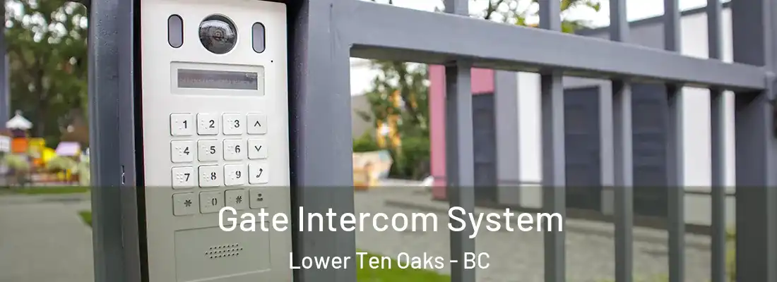  Gate Intercom System Lower Ten Oaks - BC