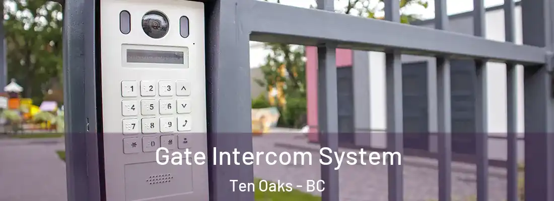  Gate Intercom System Ten Oaks - BC