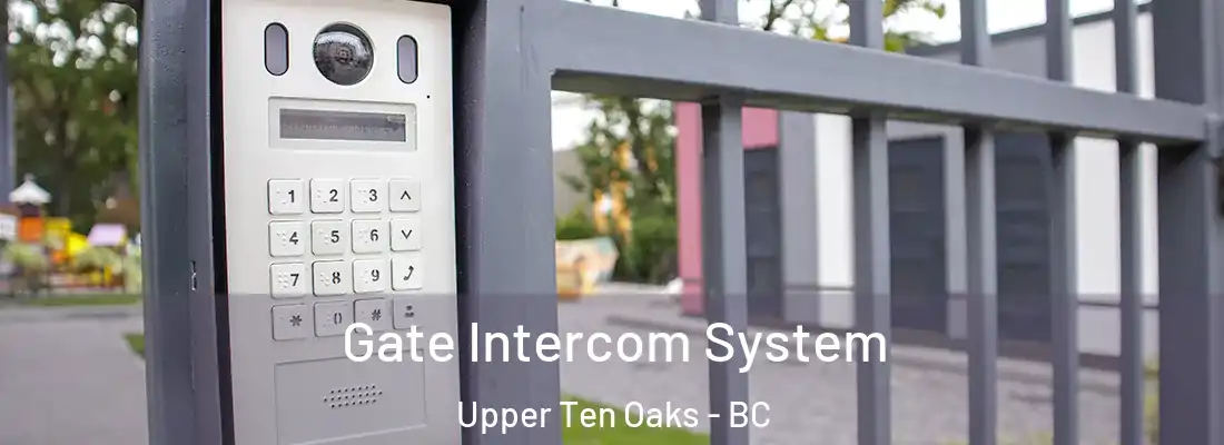  Gate Intercom System Upper Ten Oaks - BC