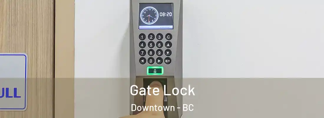  Gate Lock Downtown - BC