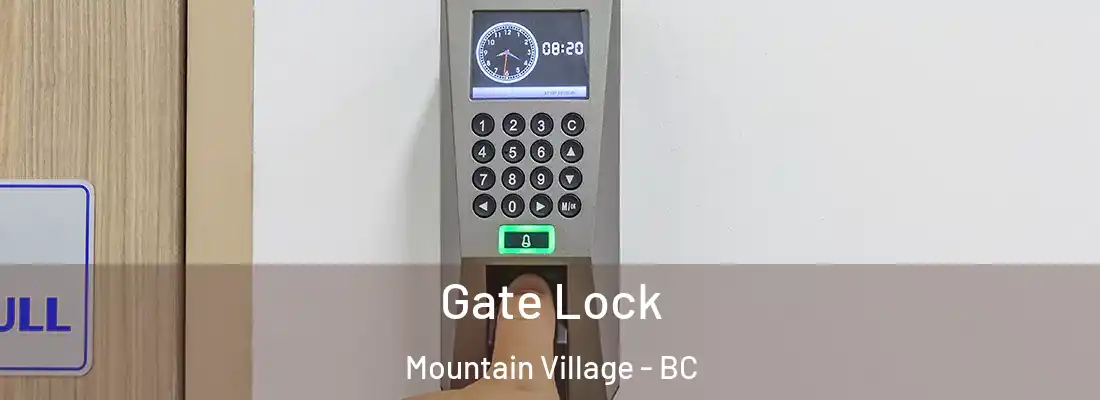  Gate Lock Mountain Village - BC