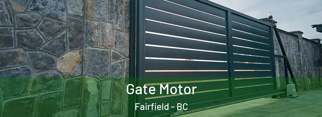  Gate Motor Fairfield - BC