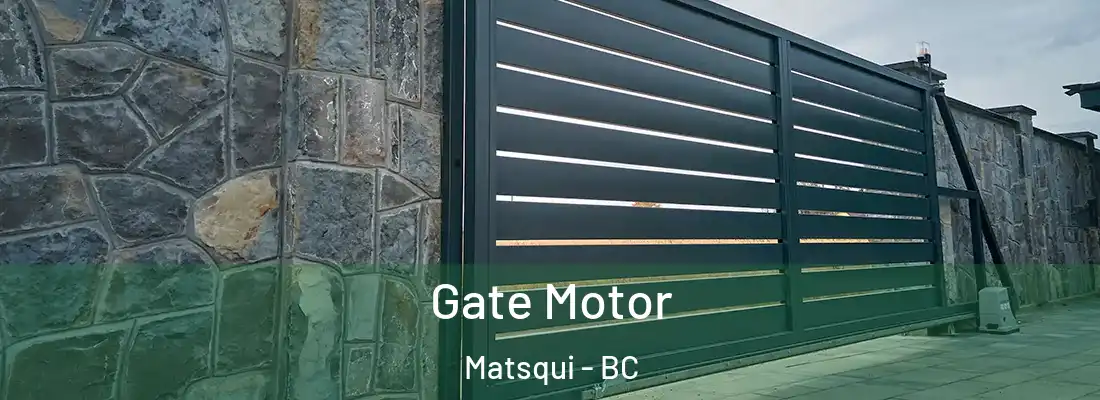  Gate Motor Matsqui - BC