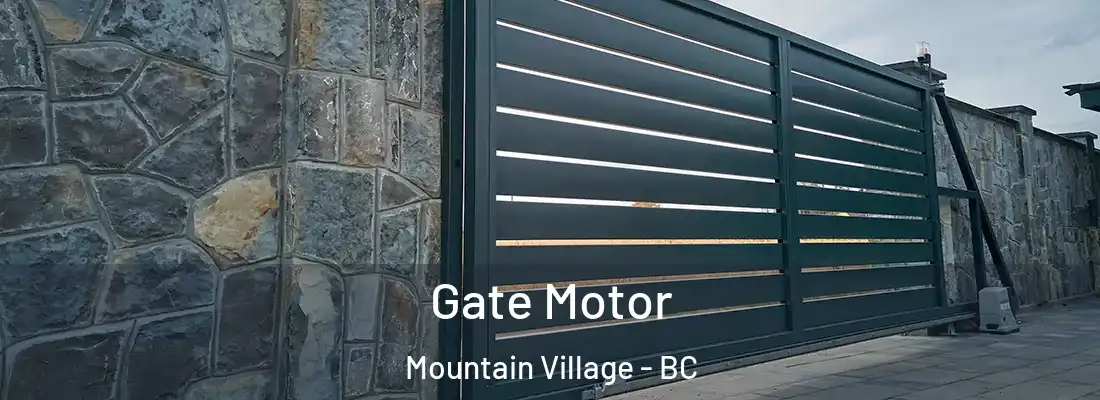  Gate Motor Mountain Village - BC