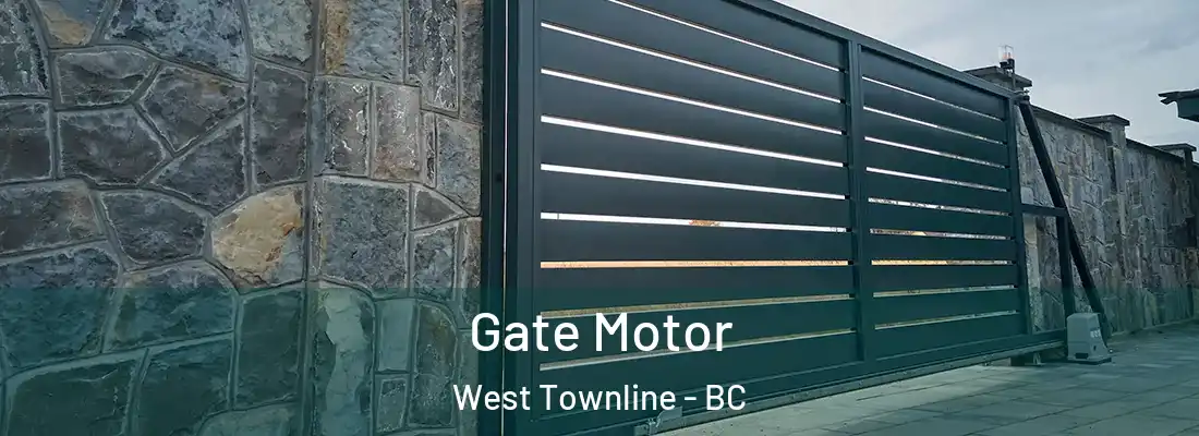  Gate Motor West Townline - BC
