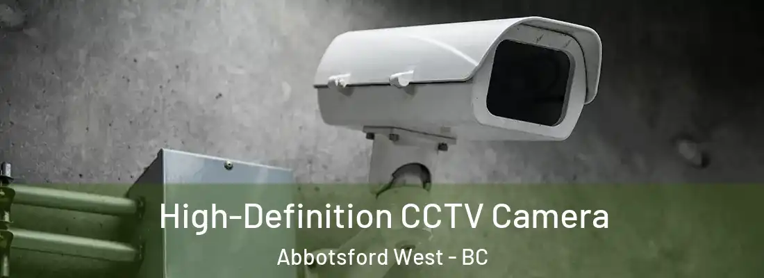  High-Definition CCTV Camera Abbotsford West - BC