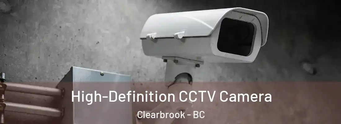  High-Definition CCTV Camera Clearbrook - BC