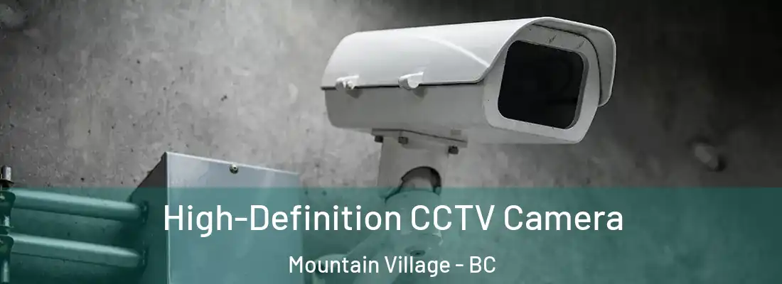  High-Definition CCTV Camera Mountain Village - BC