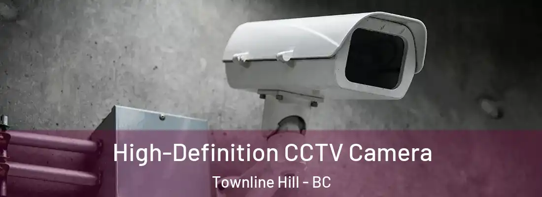  High-Definition CCTV Camera Townline Hill - BC