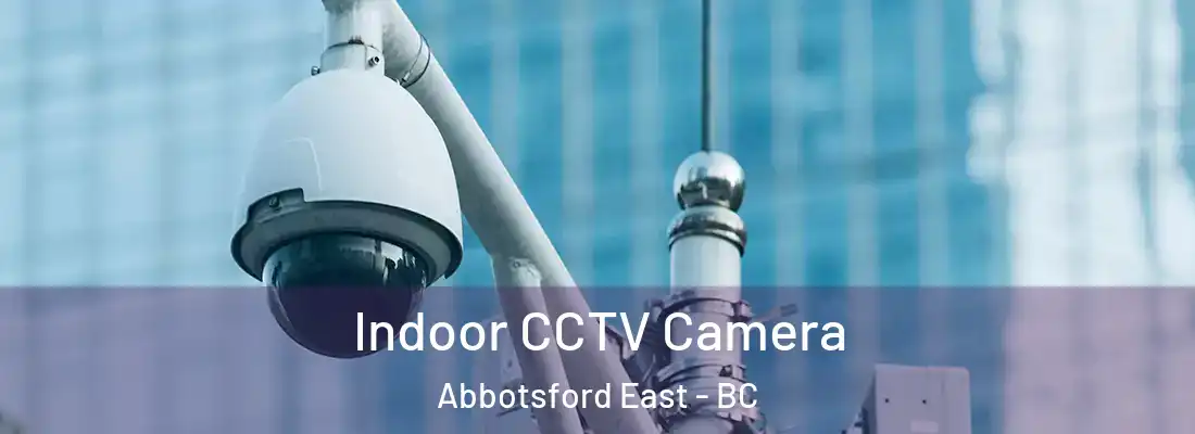  Indoor CCTV Camera Abbotsford East - BC