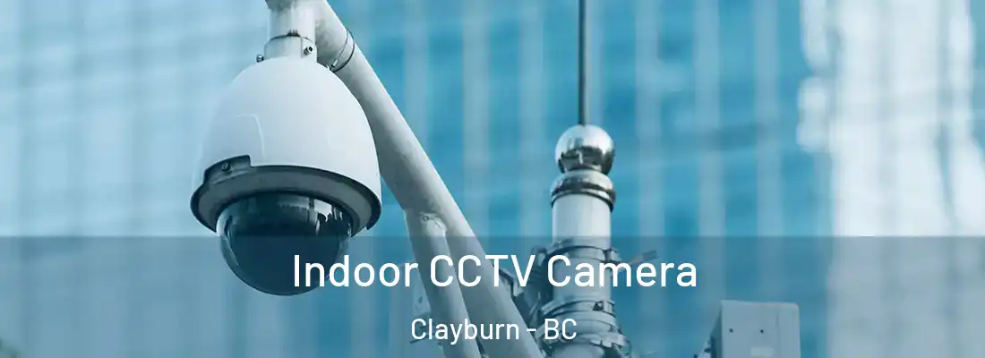  Indoor CCTV Camera Clayburn - BC
