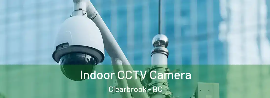  Indoor CCTV Camera Clearbrook - BC