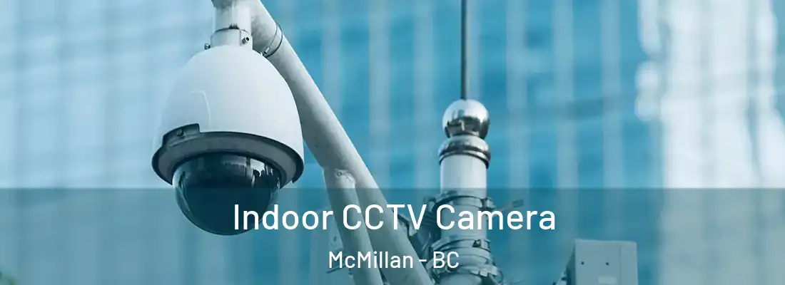  Indoor CCTV Camera McMillan - BC