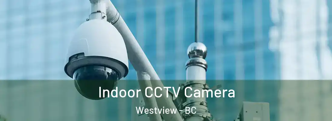  Indoor CCTV Camera Westview - BC