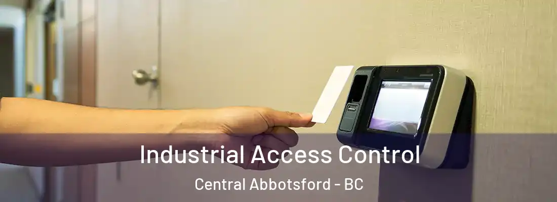  Industrial Access Control Central Abbotsford - BC