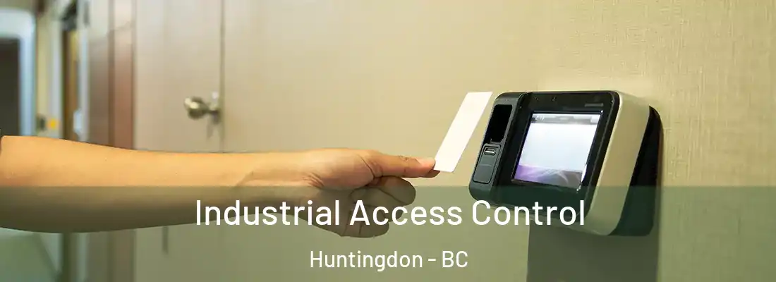  Industrial Access Control Huntingdon - BC