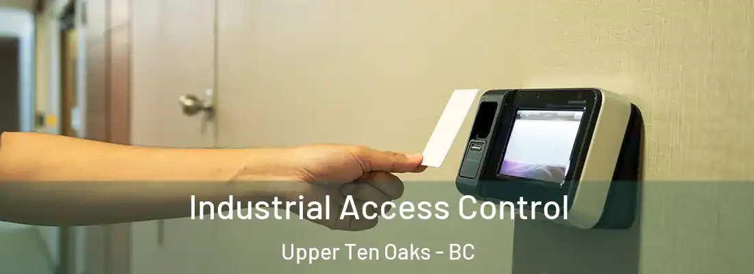  Industrial Access Control Upper Ten Oaks - BC