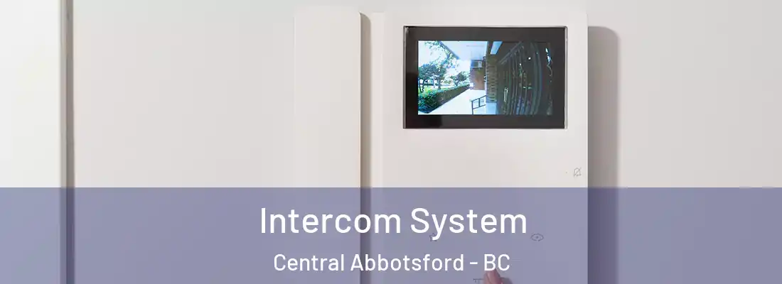  Intercom System Central Abbotsford - BC