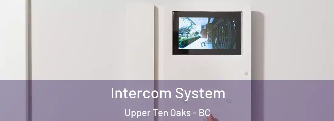  Intercom System Upper Ten Oaks - BC