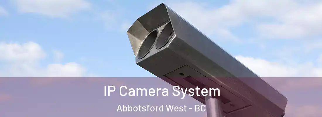  IP Camera System Abbotsford West - BC