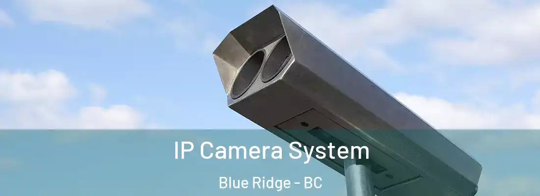  IP Camera System Blue Ridge - BC