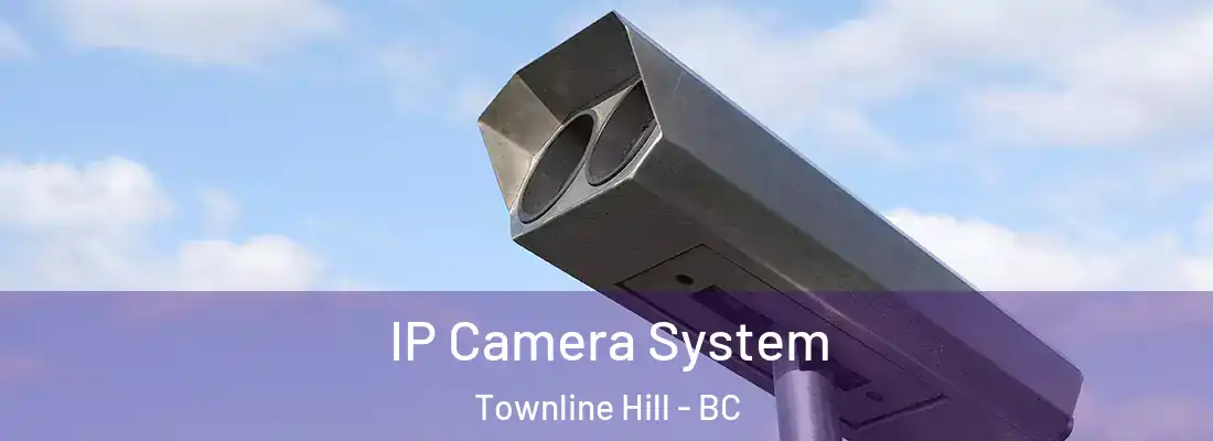  IP Camera System Townline Hill - BC