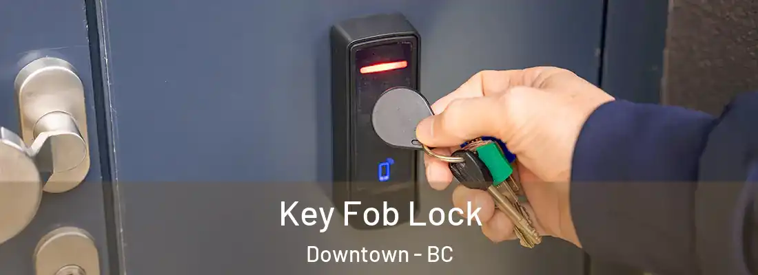  Key Fob Lock Downtown - BC