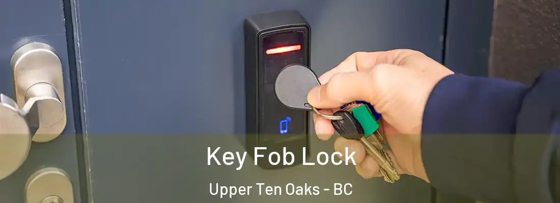  Key Fob Lock Upper Ten Oaks - BC
