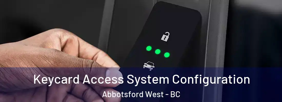  Keycard Access System Configuration Abbotsford West - BC