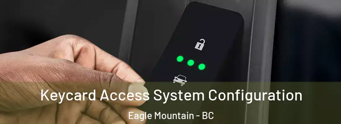  Keycard Access System Configuration Eagle Mountain - BC