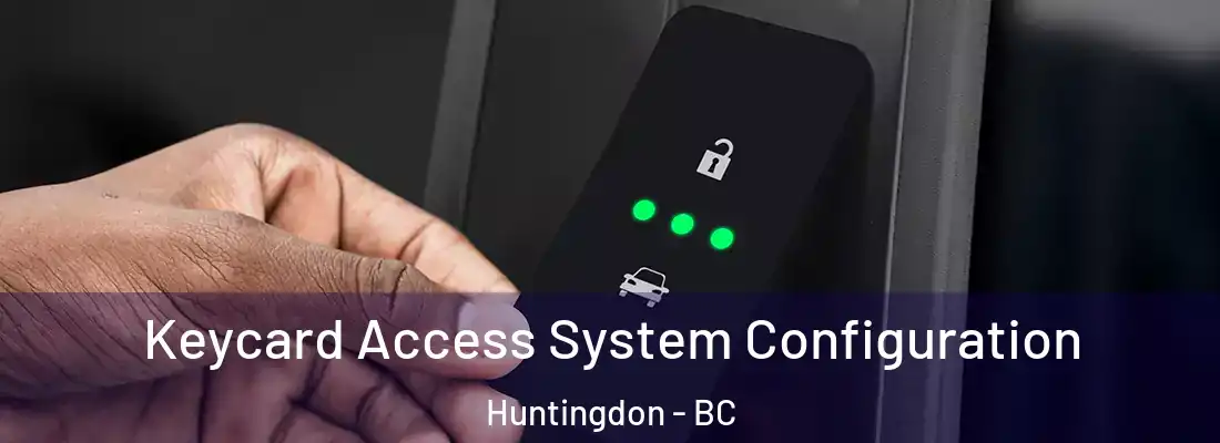  Keycard Access System Configuration Huntingdon - BC