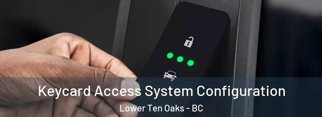  Keycard Access System Configuration Lower Ten Oaks - BC