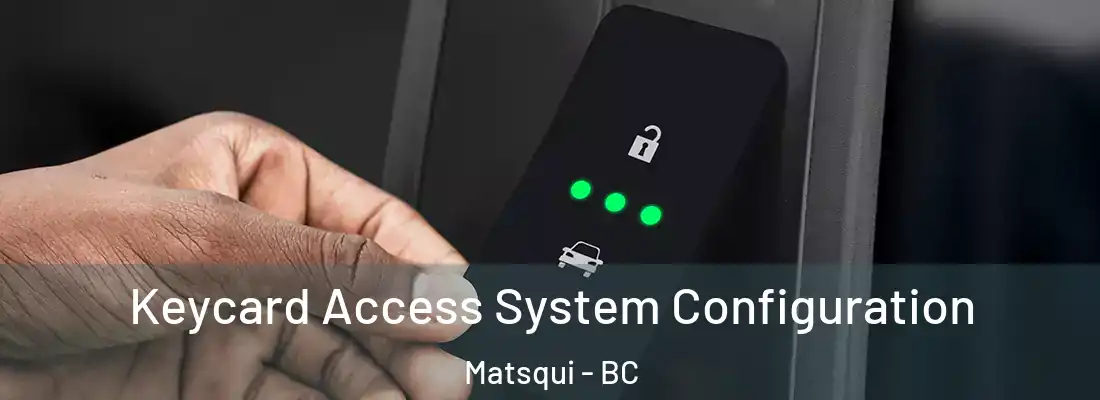 Keycard Access System Configuration Matsqui - BC