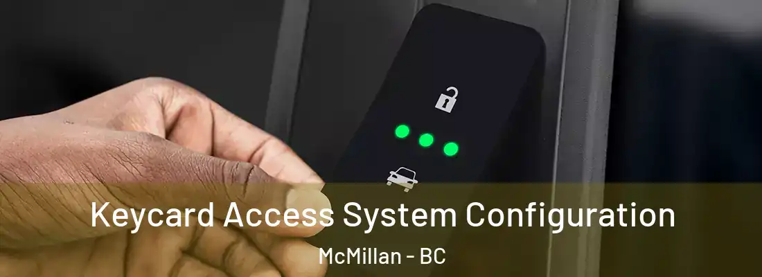  Keycard Access System Configuration McMillan - BC