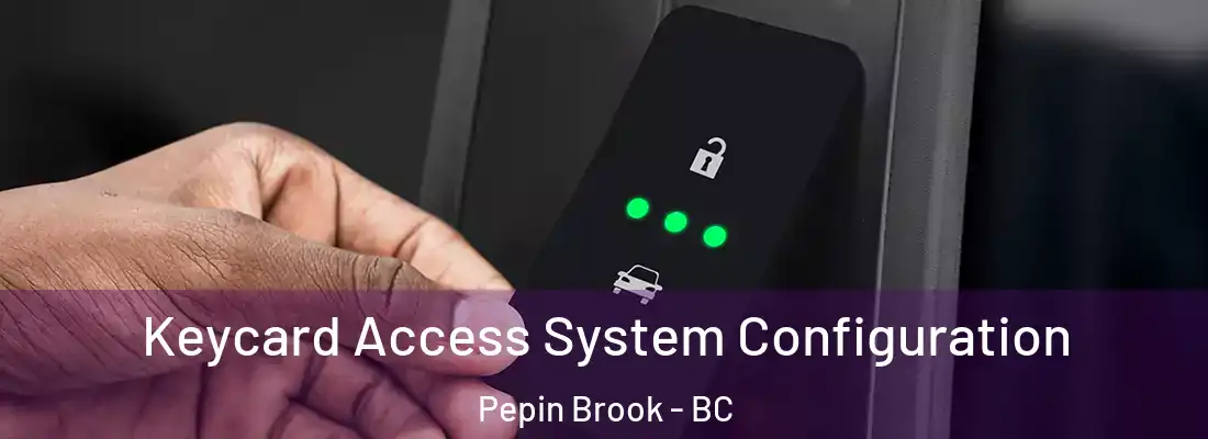  Keycard Access System Configuration Pepin Brook - BC
