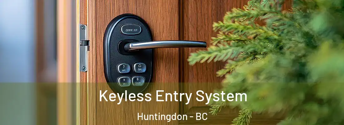  Keyless Entry System Huntingdon - BC