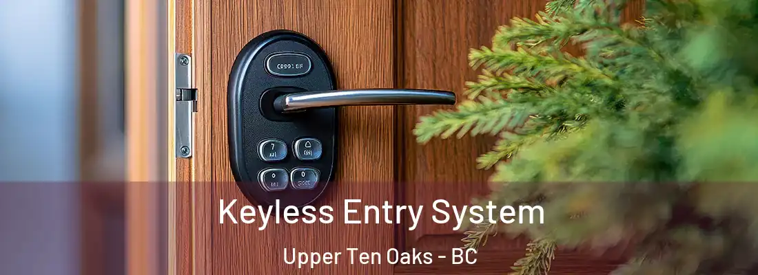  Keyless Entry System Upper Ten Oaks - BC