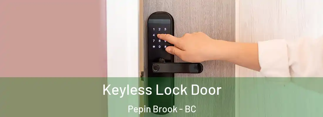  Keyless Lock Door Pepin Brook - BC