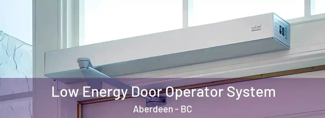  Low Energy Door Operator System Aberdeen - BC