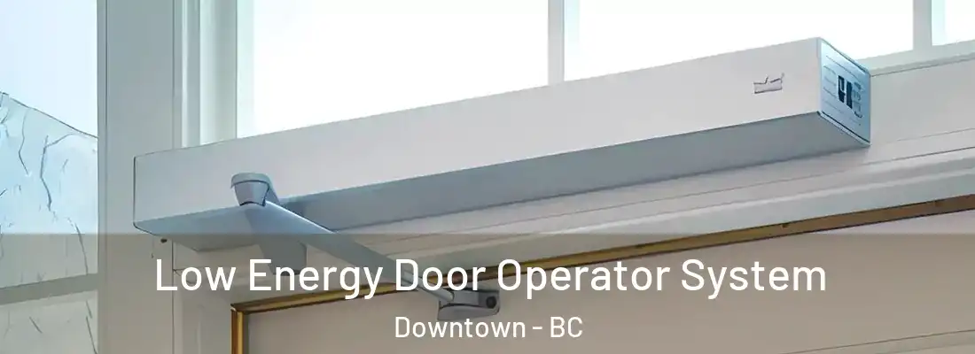  Low Energy Door Operator System Downtown - BC
