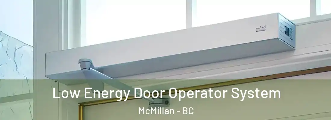  Low Energy Door Operator System McMillan - BC