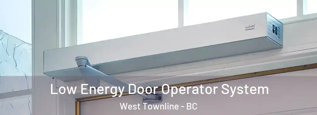  Low Energy Door Operator System West Townline - BC
