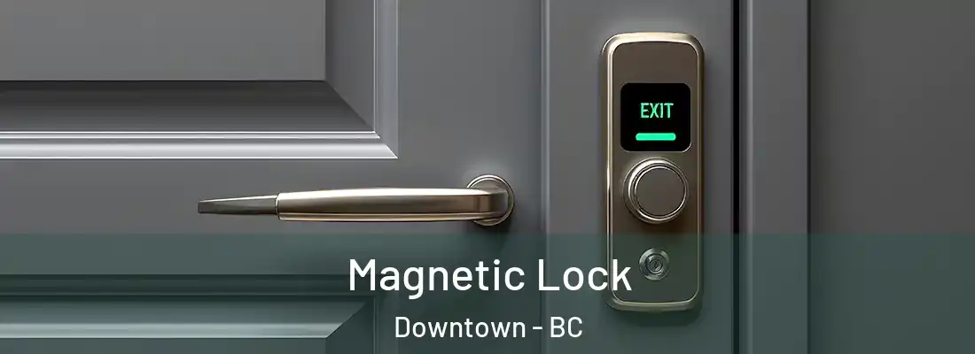  Magnetic Lock Downtown - BC