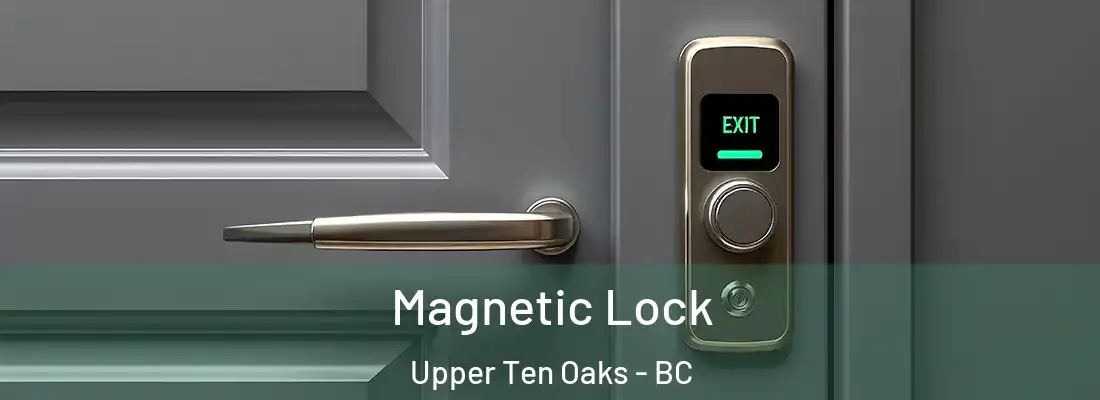  Magnetic Lock Upper Ten Oaks - BC