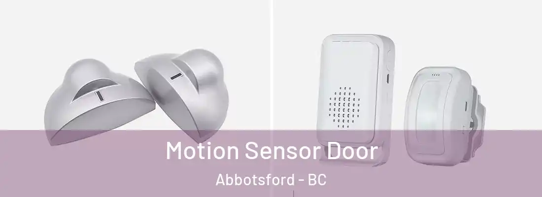  Motion Sensor Door Abbotsford - BC