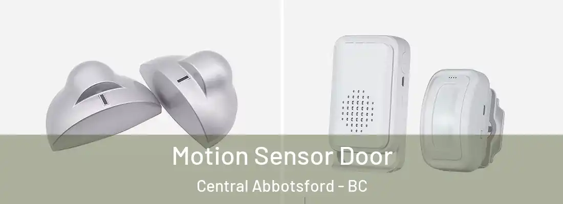  Motion Sensor Door Central Abbotsford - BC