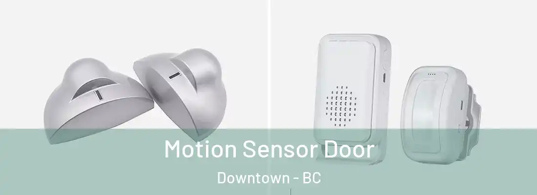  Motion Sensor Door Downtown - BC