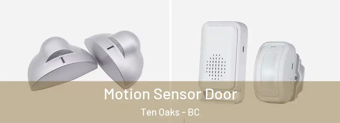  Motion Sensor Door Ten Oaks - BC