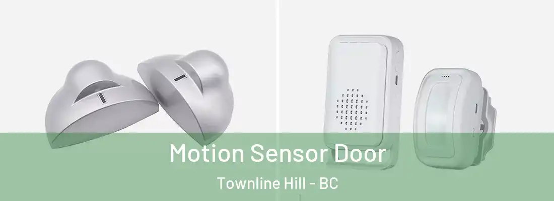  Motion Sensor Door Townline Hill - BC